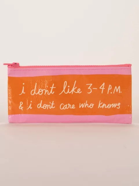 Pencil Case - I Dont Like 3-4pm