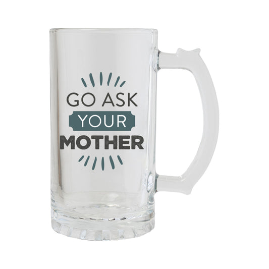 Ask Your Mother Beer Tankard Fathers Day
